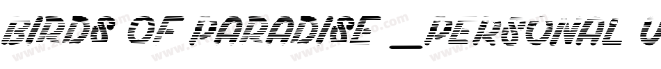 Birds of Paradise _PERSONAL USE ONLY字体转换